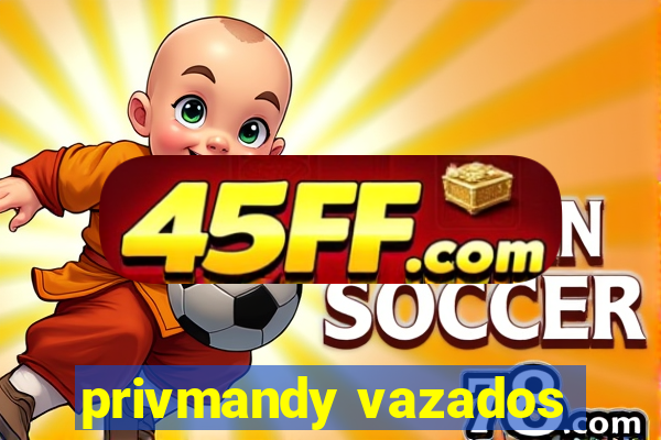 privmandy vazados
